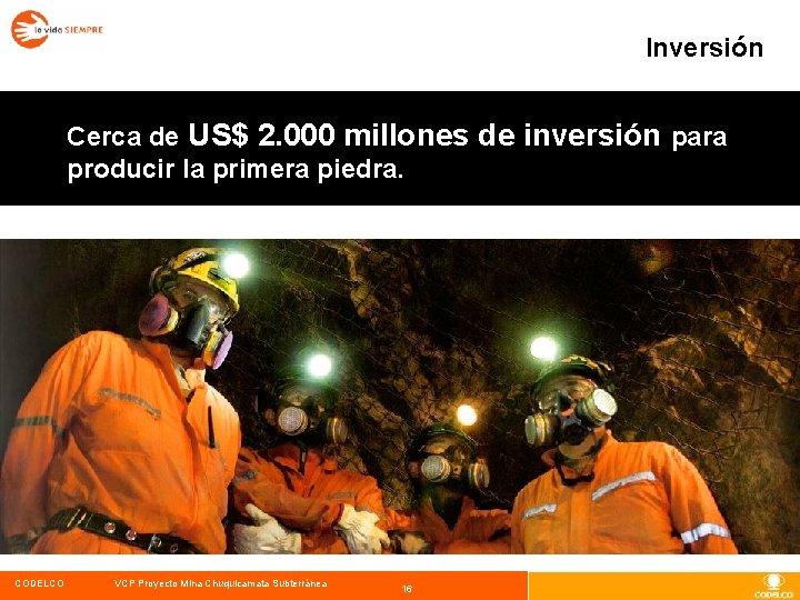 Inversión Cerca de US$ 2. 000 millones de inversión para producir la primera piedra.