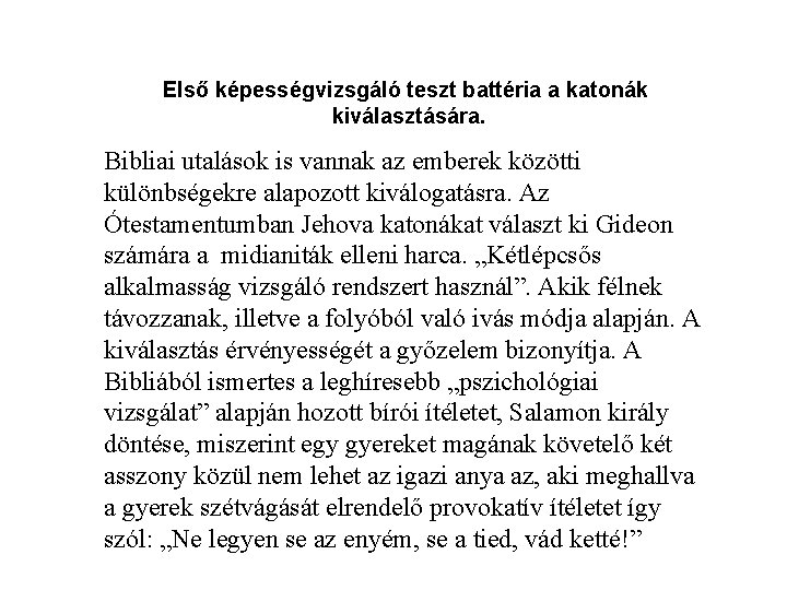 Első képességvizsgáló teszt battéria a katonák kiválasztására. Bibliai utalások is vannak az emberek közötti