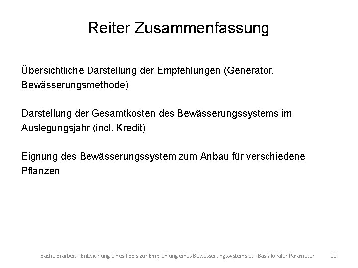 Reiter Zusammenfassung Übersichtliche Darstellung der Empfehlungen (Generator, Bewässerungsmethode) Darstellung der Gesamtkosten des Bewässerungssystems im