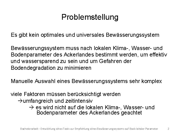 Problemstellung Es gibt kein optimales und universales Bewässerungssystem muss nach lokalen Klima-, Wasser- und