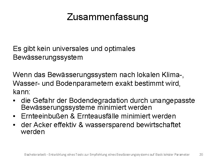 Zusammenfassung Es gibt kein universales und optimales Bewässerungssystem Wenn das Bewässerungssystem nach lokalen Klima-,