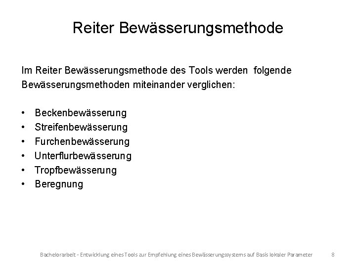 Reiter Bewässerungsmethode Im Reiter Bewässerungsmethode des Tools werden folgende Bewässerungsmethoden miteinander verglichen: • •