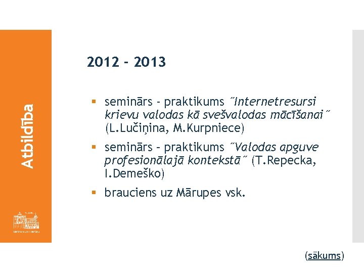 Atbildība 2012 - 2013 § seminārs - praktikums ˝Internetresursi krievu valodas kā svešvalodas mācīšanai˝
