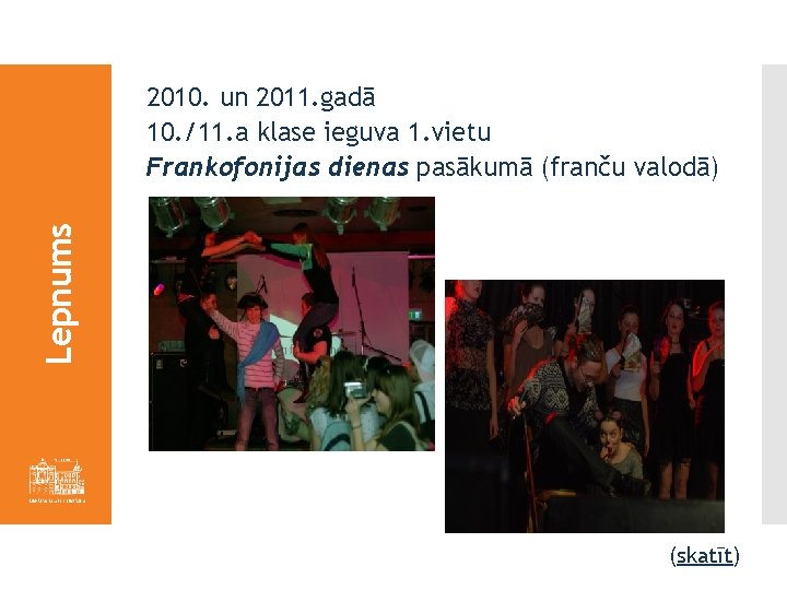 Lepnums 2010. un 2011. gadā 10. /11. a klase ieguva 1. vietu Frankofonijas dienas