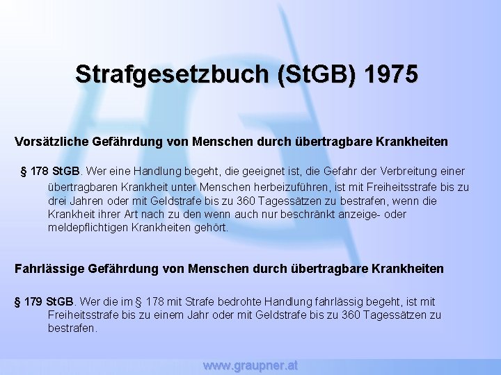 Strafgesetzbuch (St. GB) 1975 Vorsätzliche Gefährdung von Menschen durch übertragbare Krankheiten § 178 St.