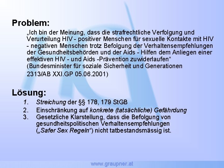 Problem: „Ich bin der Meinung, dass die strafrechtliche Verfolgung und Verurteilung HIV - positiver