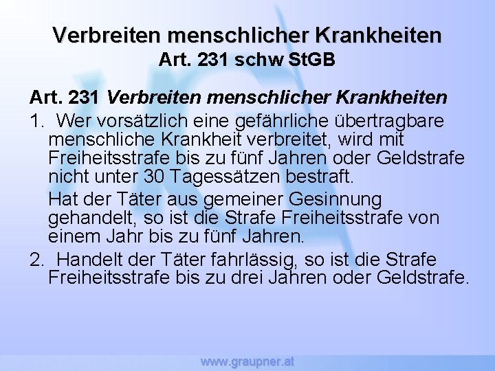 Verbreiten menschlicher Krankheiten Art. 231 schw St. GB Art. 231 Verbreiten menschlicher Krankheiten 1.