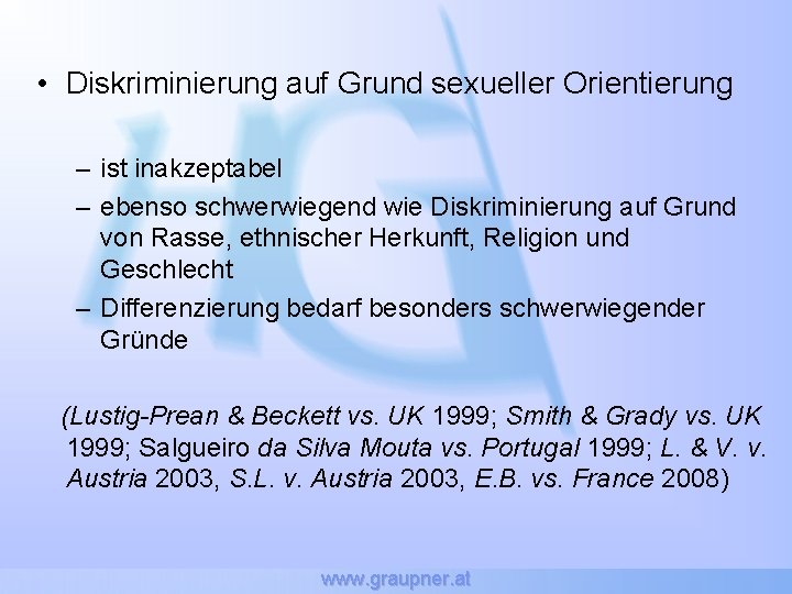  • Diskriminierung auf Grund sexueller Orientierung – ist inakzeptabel – ebenso schwerwiegend wie