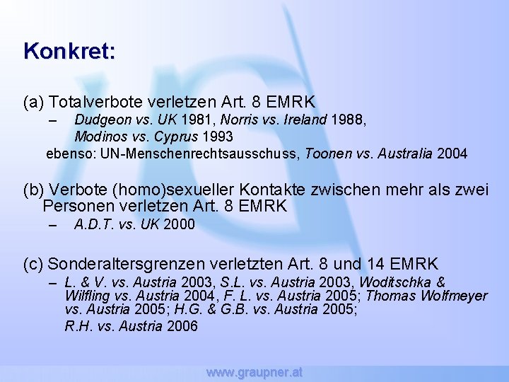 Konkret: (a) Totalverbote verletzen Art. 8 EMRK – Dudgeon vs. UK 1981, Norris vs.