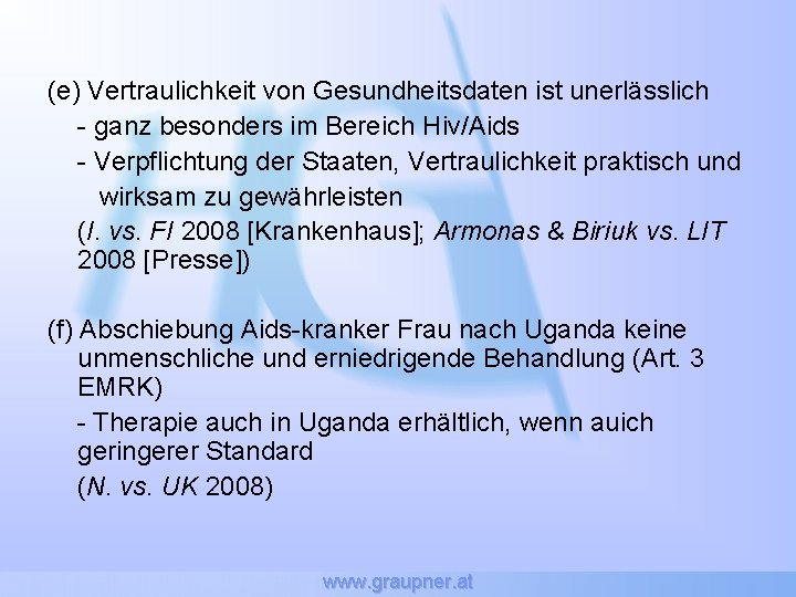 (e) Vertraulichkeit von Gesundheitsdaten ist unerlässlich - ganz besonders im Bereich Hiv/Aids - Verpflichtung