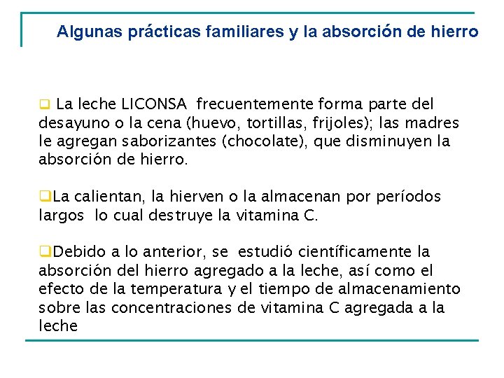 Algunas prácticas familiares y la absorción de hierro q La leche LICONSA frecuentemente forma