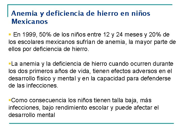 Anemia y deficiencia de hierro en niños Mexicanos § En 1999, 50% de los