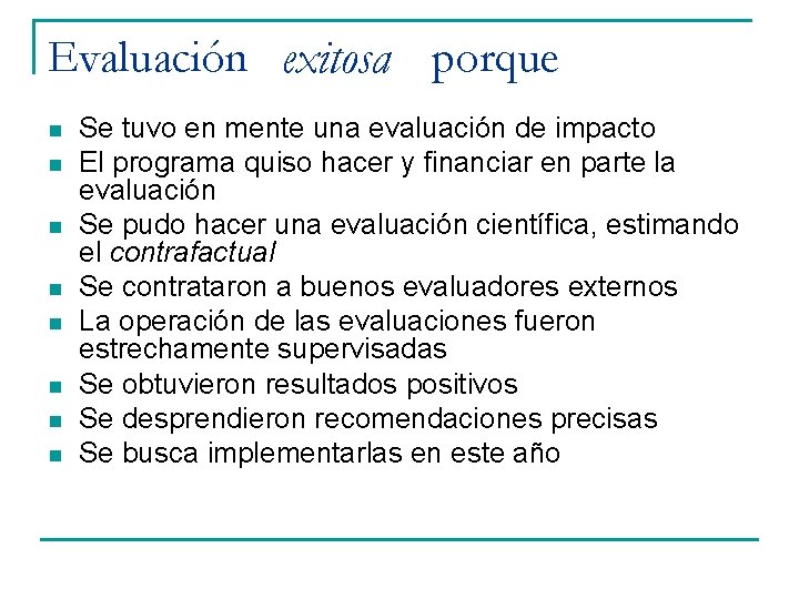 Evaluación exitosa porque n n n n Se tuvo en mente una evaluación de