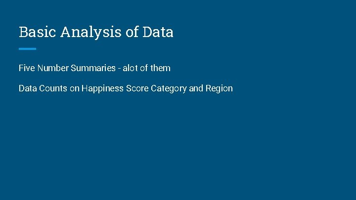 Basic Analysis of Data Five Number Summaries - alot of them Data Counts on