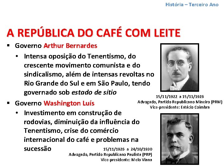 História – Terceiro Ano A REPÚBLICA DO CAFÉ COM LEITE § Governo Arthur Bernardes
