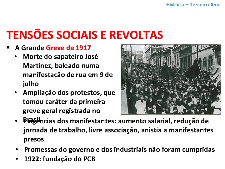 História – Terceiro Ano TENSÕES SOCIAIS E REVOLTAS § A Grande Greve de 1917