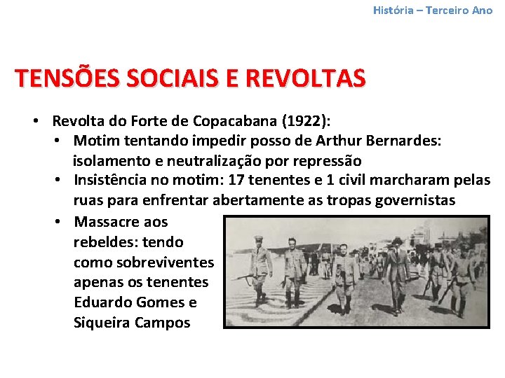 História – Terceiro Ano TENSÕES SOCIAIS E REVOLTAS • Revolta do Forte de Copacabana