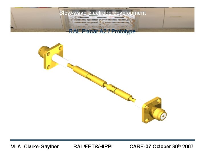 Slow-wave electrode development RAL Planar A 2 / Prototype M. A. Clarke-Gayther RAL/FETS/HIPPI CARE-07