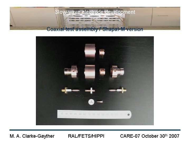 Slow-wave electrode development Coaxial test assembly / Shapal-M version M. A. Clarke-Gayther RAL/FETS/HIPPI CARE-07