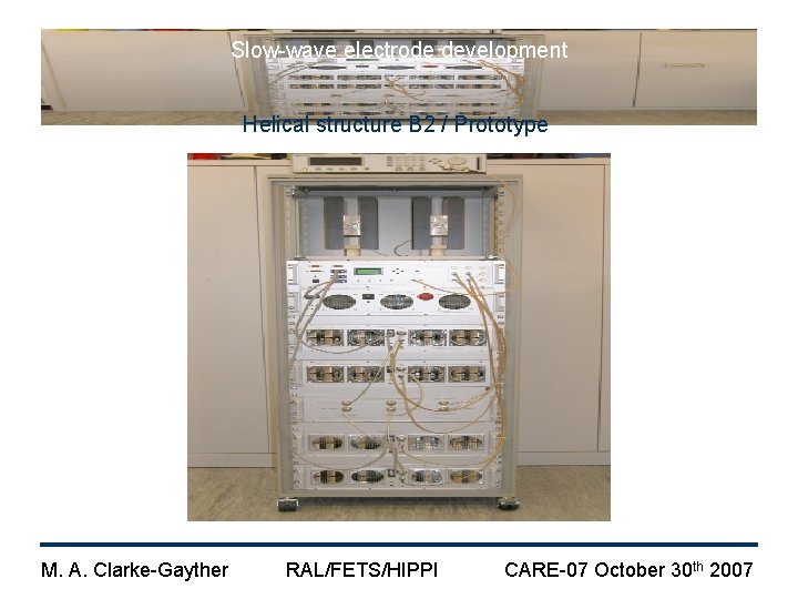 Slow-wave electrode development Helical structure B 2 / Prototype M. A. Clarke-Gayther RAL/FETS/HIPPI CARE-07