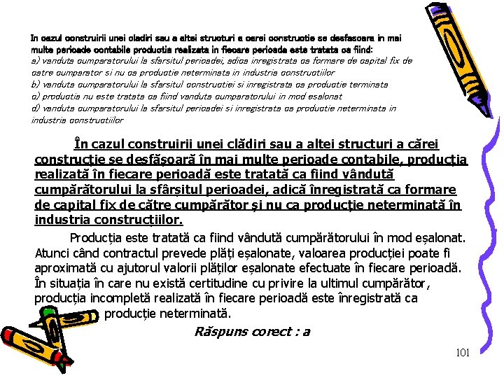 In cazul construirii unei cladiri sau a altei structuri a carei constructie se desfasoara