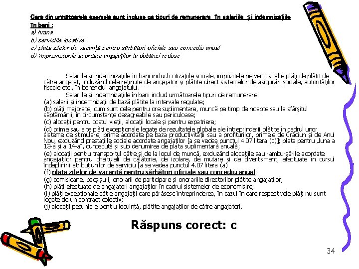 Care din următoarele exemple sunt incluse ca tipuri de remunerare în s alariile și