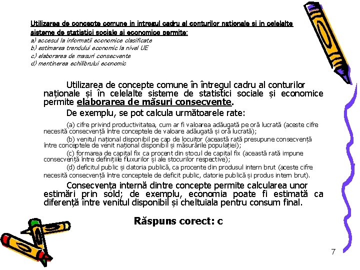 Utilizarea de concepte comune in intregul cadru al conturilor nationale si in celelalte sisteme