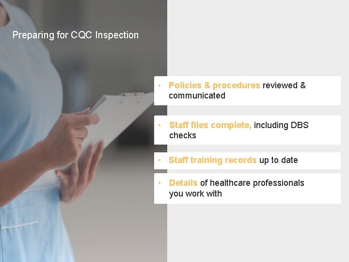 Preparing for CQC Inspection • Policies & procedures reviewed & communicated • Staff files