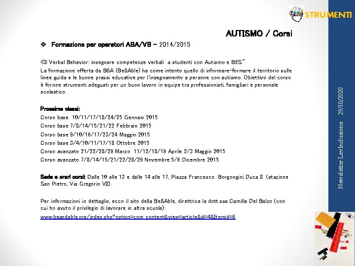 STRUMENTI AUTISMO / Corsi Prossime classi: Corso base 10/11/17/18/24/25 Gennaio 2015 Corso base 7/8/14/15/21/22