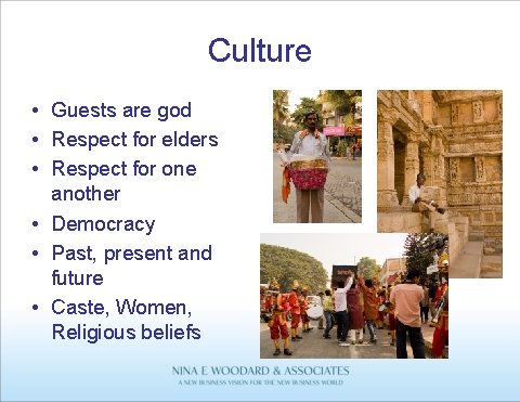 Culture • Guests are god • Respect for elders • Respect for one another