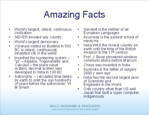 Amazing Facts • • • World’s largest, oldest, continuous civilization NEVER invaded any country