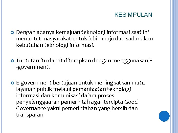 KESIMPULAN Dengan adanya kemajuan teknologi informasi saat ini menuntut masyarakat untuk lebih maju dan