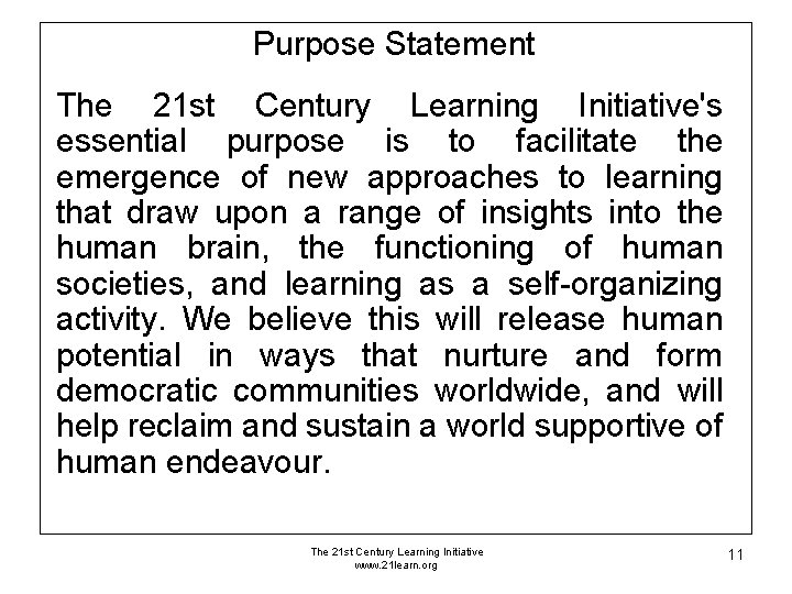 Purpose Statement The 21 st Century Learning Initiative's essential purpose is to facilitate the Purpose Statement The 21 st Century Learning Initiative's essential purpose is to facilitate the