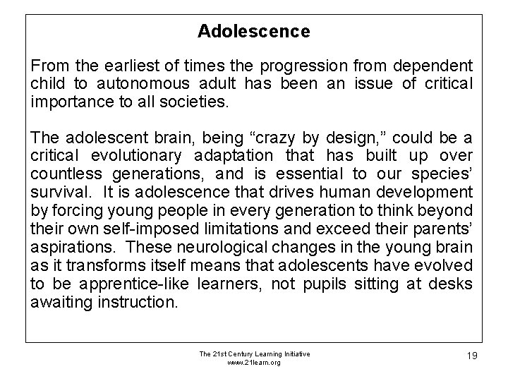 Adolescence From the earliest of times the progression from dependent child to autonomous adult Adolescence From the earliest of times the progression from dependent child to autonomous adult