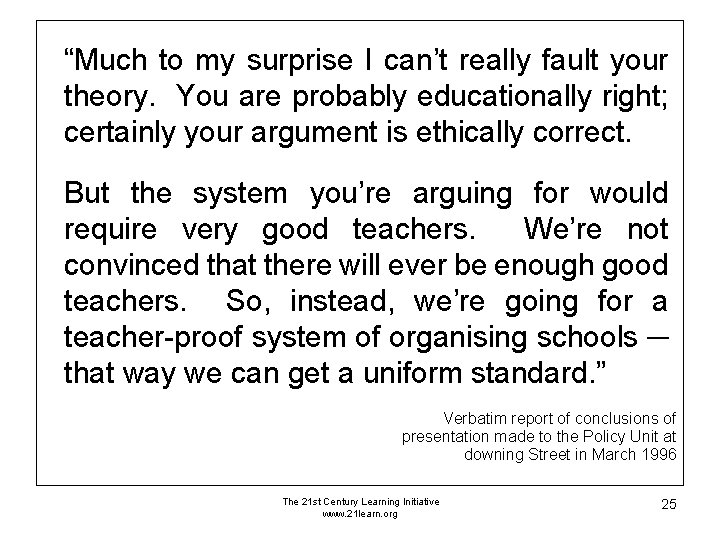 “Much to my surprise I can’t really fault your theory. You are probably educationally “Much to my surprise I can’t really fault your theory. You are probably educationally