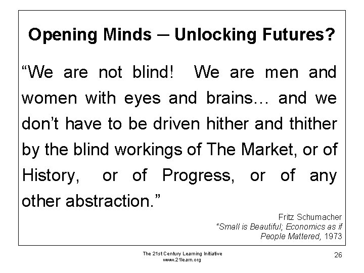 Opening Minds ─ Unlocking Futures? “We are not blind! We are men and women Opening Minds ─ Unlocking Futures? “We are not blind! We are men and women