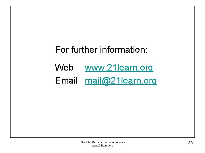 For further information: Web www. 21 learn. org Email@21 learn. org The 21 st For further information: Web www. 21 learn. org Email@21 learn. org The 21 st