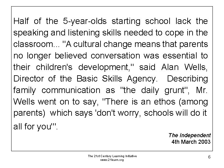 Half of the 5 -year-olds starting school lack the speaking and listening skills needed Half of the 5 -year-olds starting school lack the speaking and listening skills needed