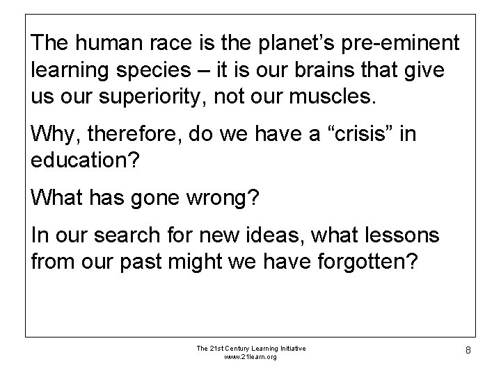The human race is the planet’s pre-eminent learning species – it is our brains The human race is the planet’s pre-eminent learning species – it is our brains