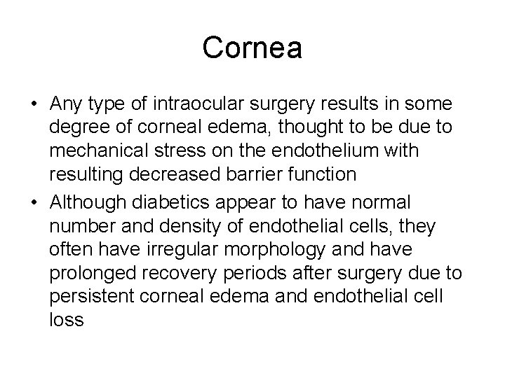 Cornea • Any type of intraocular surgery results in some degree of corneal edema,