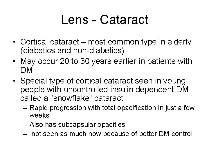 Lens - Cataract • Cortical cataract – most common type in elderly (diabetics and Lens - Cataract • Cortical cataract – most common type in elderly (diabetics and