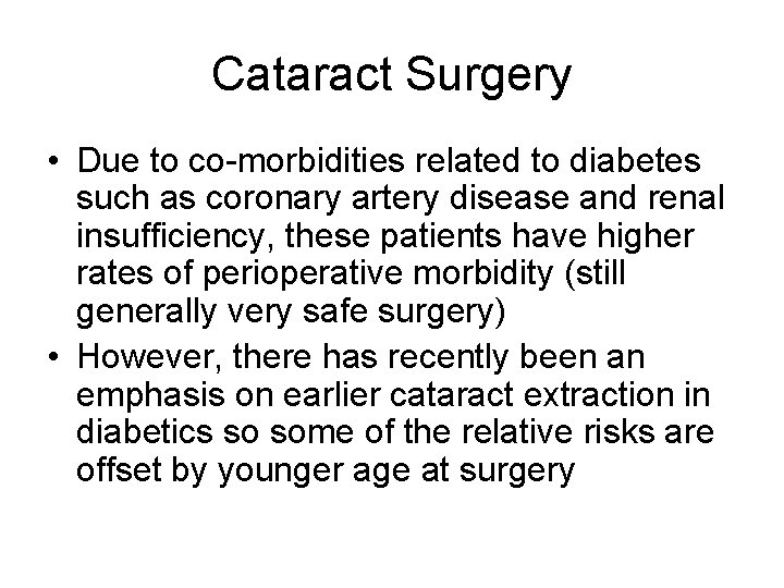 Cataract Surgery • Due to co-morbidities related to diabetes such as coronary artery disease Cataract Surgery • Due to co-morbidities related to diabetes such as coronary artery disease