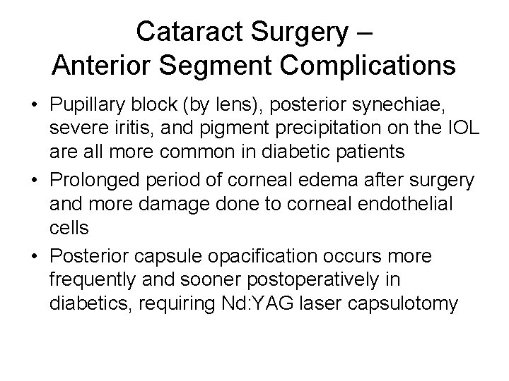 Cataract Surgery – Anterior Segment Complications • Pupillary block (by lens), posterior synechiae, severe