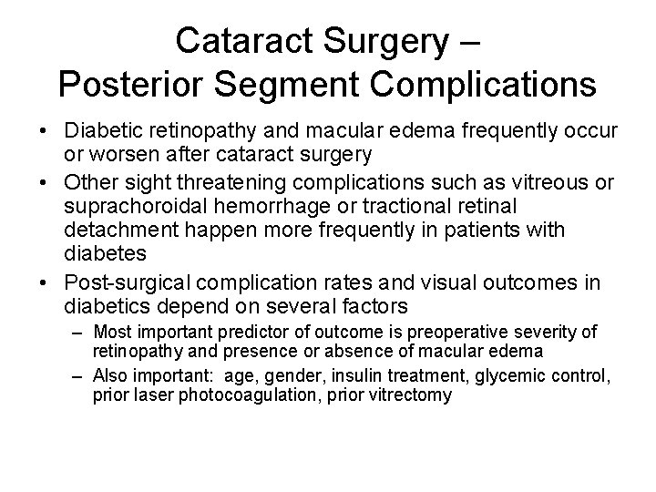 Cataract Surgery – Posterior Segment Complications • Diabetic retinopathy and macular edema frequently occur