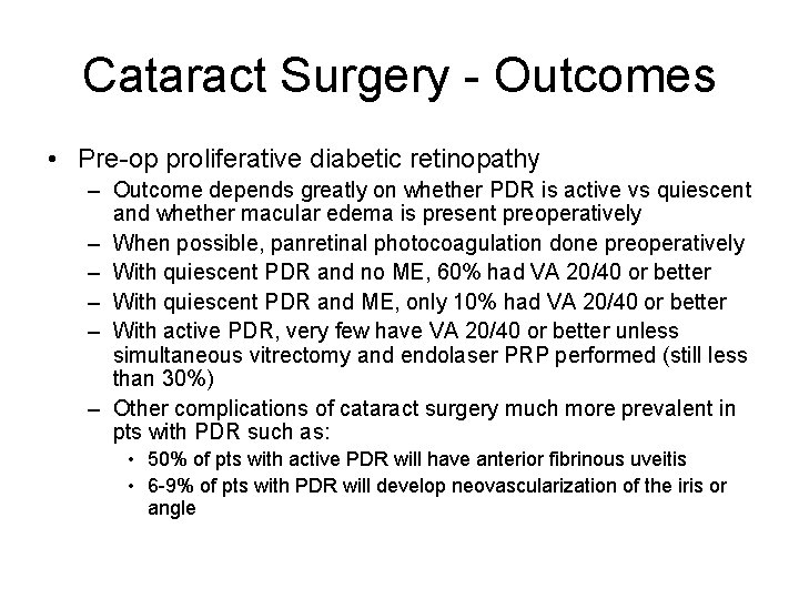 Cataract Surgery - Outcomes • Pre-op proliferative diabetic retinopathy – Outcome depends greatly on