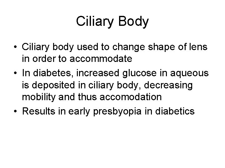 Ciliary Body • Ciliary body used to change shape of lens in order to