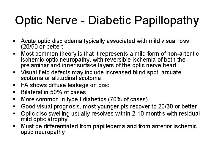 Optic Nerve - Diabetic Papillopathy § Acute optic disc edema typically associated with mild