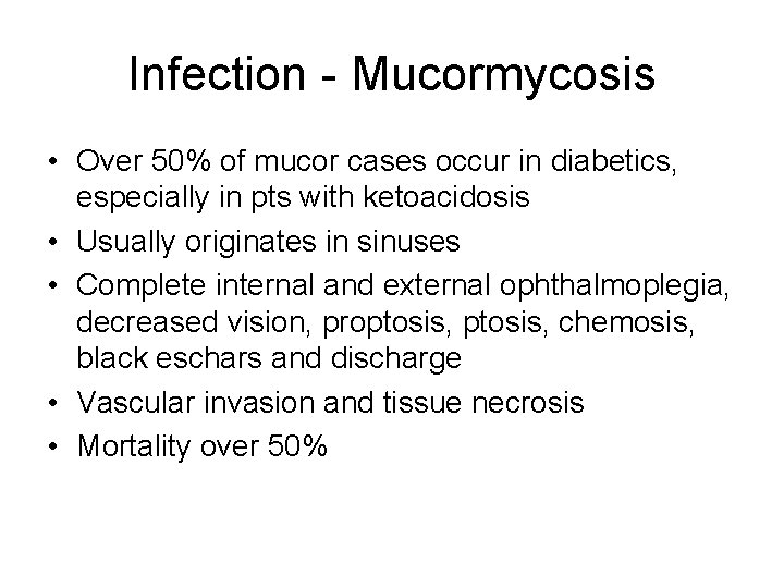 Infection - Mucormycosis • Over 50% of mucor cases occur in diabetics, especially in