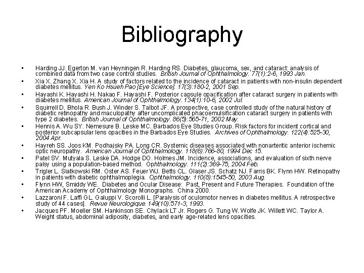 Bibliography • • • Harding JJ. Egerton M. van Heyningen R. Harding RS. Diabetes,