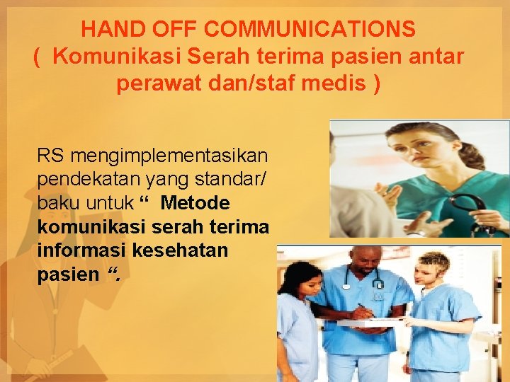 HAND OFF COMMUNICATIONS ( Komunikasi Serah terima pasien antar perawat dan/staf medis ) RS